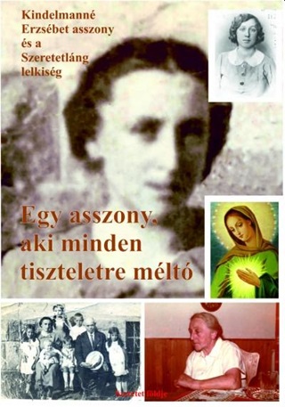 Sipos S. Gyula - Egy Asszony, Aki Minden Tiszteletre Mlt  Kindelmann Erzsbet Asszony s A Sz