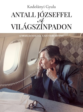 Kodolnyi Gyula - Antall Jzseffel A Vilgsznpadon