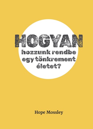 Hope Mossley - Hogyan Hozzunk Rendbe Egy Tnkrement letet?