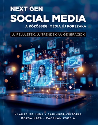 Klausz Melinda-Sringer Viktria-Rzsa K - Next Gen Social Media - A Kzzssgi Mdia j Korszaka