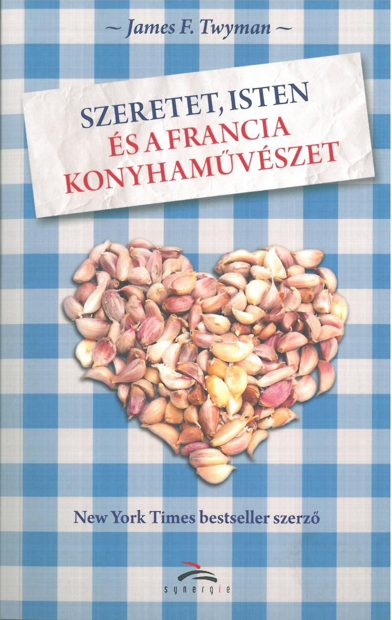 James F. Twyman - Szeretet, Isten s A Francia Konyhamvszet