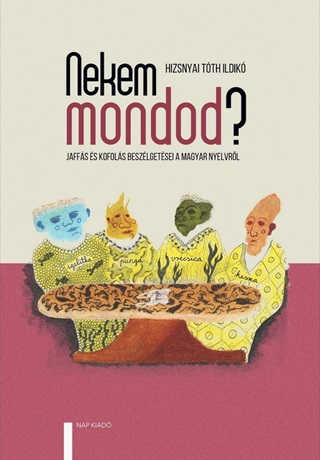 Nekem Mondod? Jaffs s Kofols Beszlgetsei A Magyar Nyelvrl