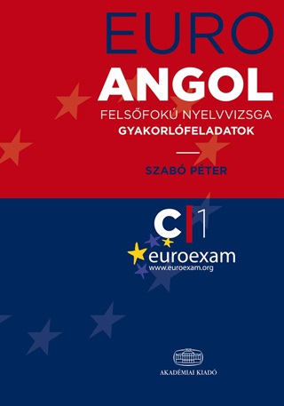 Szab Pter - Euro Angol - Felsfok Nyelvvizsga Gyakorlfeladatok C1