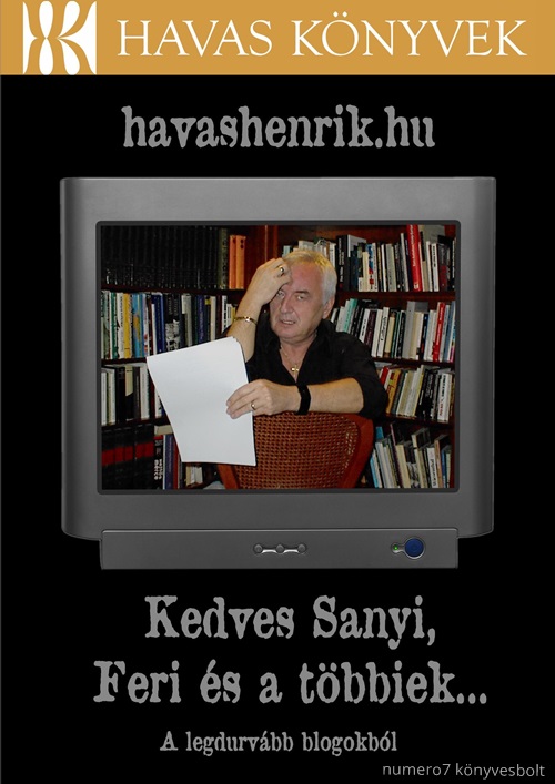 Havas Henrik - Kedves Sanyi, Feri s A Tbbiek - A Legdurvbb Blogokbl