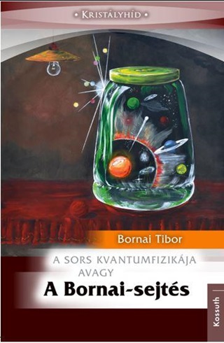 Bornai Tibor - A Sors Kvantumfizikja Avagy A Bornai-Sejts
