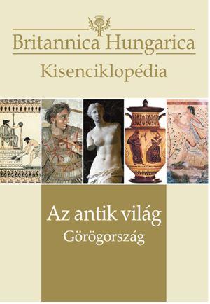  - Az Antik Vilg - Grgorszg - Britannica Hungarica Kisenciklopdia