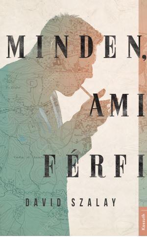 David Szalay - Minden, Ami Frfi