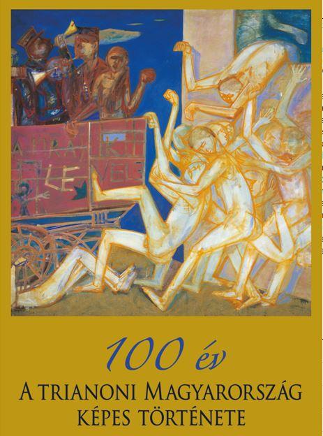 100 v - A Trianoni Magyarorszg Kpes Trtnete