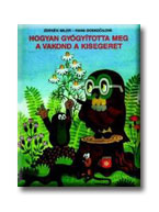 Zdenek-Doskocilov Miler - Hogyan Gygytotta Meg A Vakond A Kisegeret?