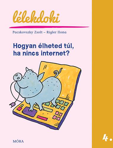 Pacskovszky Zsolt - Hogyan lheted Tl, Ha Nincs Internet? - Llekdoki