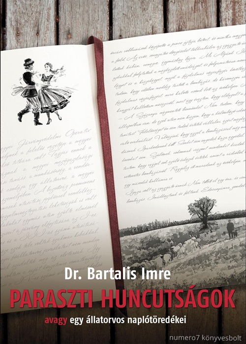 Dr. Bartalis Imre - Paraszti Huncutsgok - Avagy Egy llatorvos Napltredkei