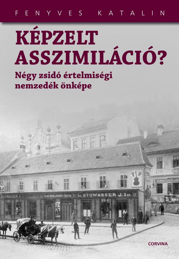 Fenyves Katalin - Kpzelt Asszimilci? - Ngy Zsid rtelmisgi Nemzedk nkpe