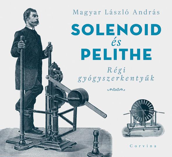 Magyar Lszl Andrs - Solenoid s Pelithe - Rgi Gygyszerkentyk
