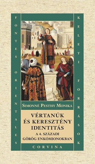 Simonn Pesthy Mnika - Vrtank s Keresztny Identits A 4. Szzadi Grg Enkmionokban