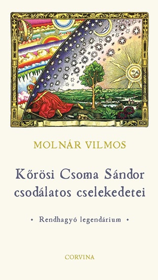 Molnr Vilmos - Krsi Csoma Sndor Csodlatos Cselekedetei  Rendhagy Legendrium