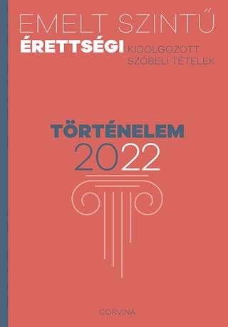  - Emelt Szint rettsgi 2022 - Trtnelem