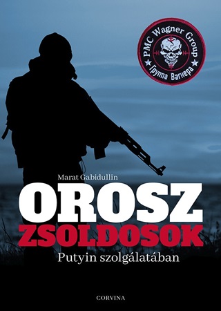 Marat Gabidullin - Orosz Zsoldosok Putyin Szolglatban