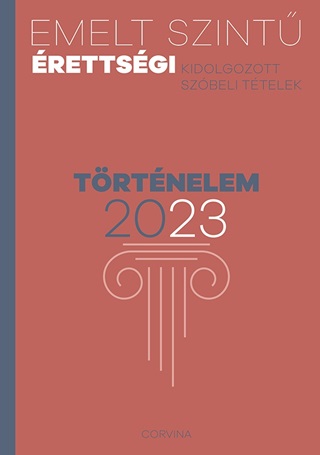  - Emelt Szint rettsgi 2023 - Trtnelem