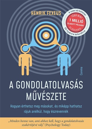 Fexeus,Henrik - A Gondolatolvass Mvszete - Hogyan rthetsz Meg Msokat, s Mikpp Hathatsz R