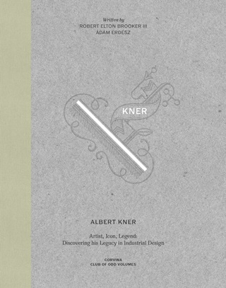  - Albert Kner - Artist, Icon, Legend: Discovering His Legacy In Industrial Design