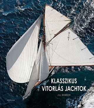 Jill Bobrow - Klasszikus Vitorls Jachtok