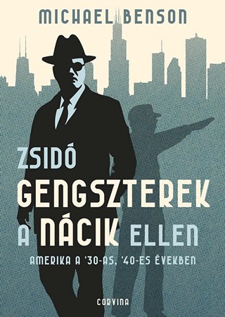 Michael Benson - Zsid Gengszterek A Ncik Ellen  Amerika A '30-As, '40-Es vekben