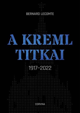 Bernard Lecomte - A Kreml Titkai