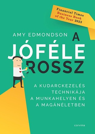 Amy Edmondson - A Jfle Rossz  A Kudarckezels Technikja A Munkahelyen s A Magnletben