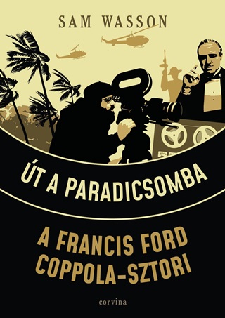 Sam Wasson - t A Paradicsomba - A Francis Ford Coppola-Sztori