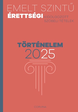  - Emelt Szint rettsgi 2025 - Trtnelem