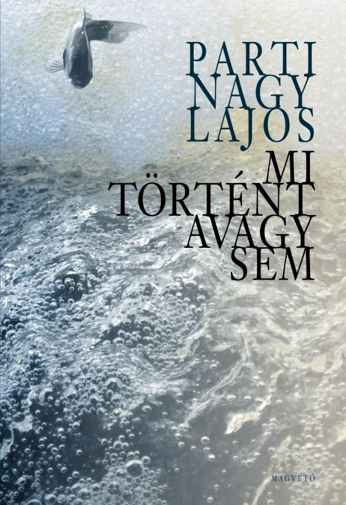 Parti Nagy Lajos - Mi Trtnt Avagy Sem