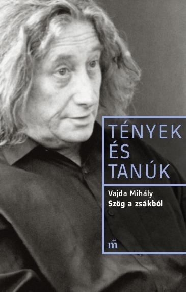 Vajda Mihly - Szg A Zskbl - Tnyek s Tank