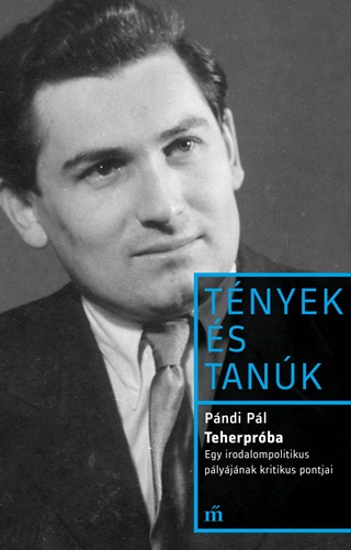 Teherprba - Egy Irodalompolitikus Plyjnak Kritikus Pontjai - Tnyek s Tank