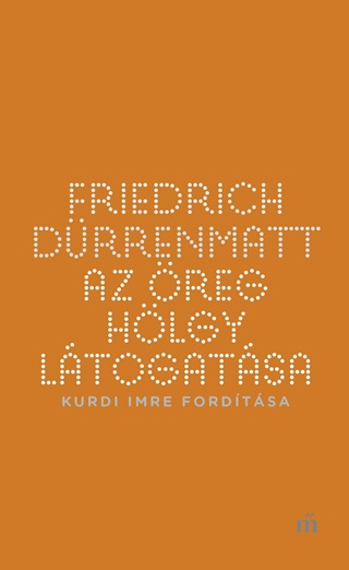 Friedrich Drrenmatt - Az reg Hlgy Ltogatsa - Kurdi Imre Fordtsa