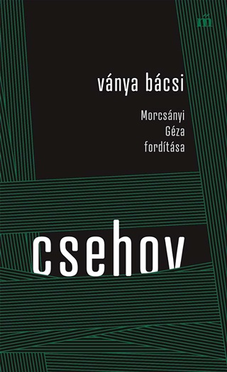 Anton Pavlovics Csehov - Vnya Bcsi - Morcsnyi Gza Fordtsa