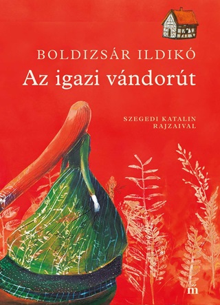 Az Igazi Vndort - Szegedi Kata Illusztrciival
