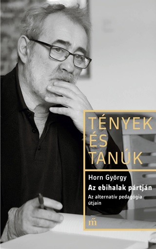Horn Gyrgy -- Ndori Gergely - Az Ebihalak Prtjn. Az Alternatv Pedaggia tjain