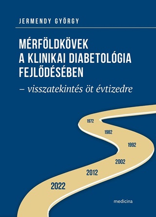 Mrfldkvek A Klinikai Diabetolgia Fejldsben - Visszatekints t vtizedre