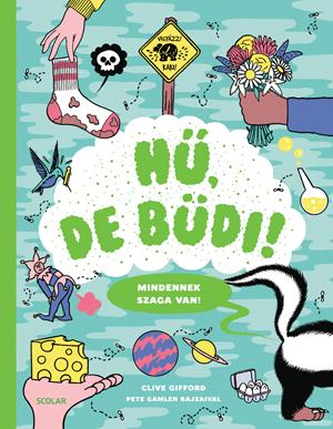 Clive Gifford - H, De Bdi! - Mindennek Szaga Van!