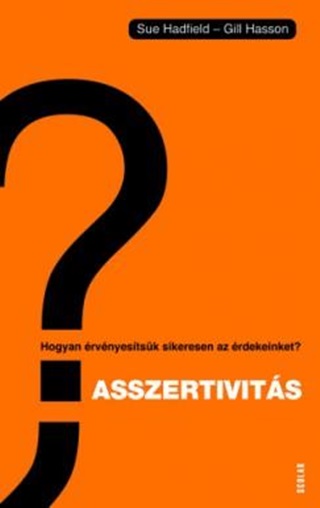 Sue-Hasson Hadfield - Asszertivits - Hogyan rvnyestsk Sikeresen Az rdekeinket?