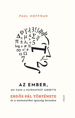 Paul Hoffman - Az Ember, Aki Csak A Matematikt Szerette - Erds Pl Trtnete...