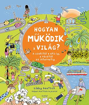 Libby Deutsch - Hogyan Mkdik A Vilg? - A Csokitl A Gps-Ig, A Vctl Az Internetig