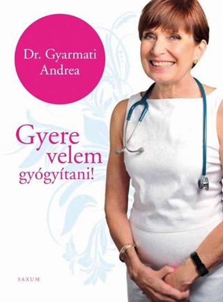 Dr. Gyarmati Andrea - Gyere Velem Gygytani!