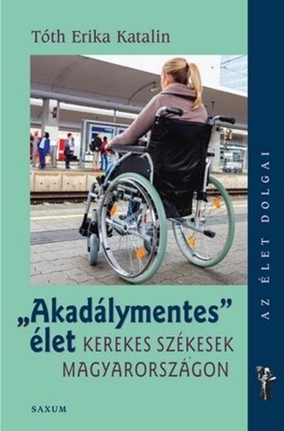 Tth Erika Katalin - Akadlymentes let - Kerekes Szkesek Magyarorszgon