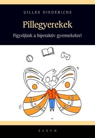 Gilles Diederichs - Pillegyerekek - Gyakorlatok Hiperaktv Gyerekek Rszre