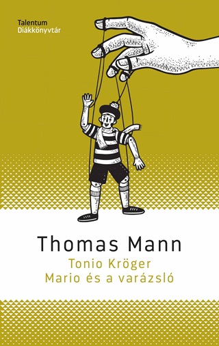 Thomas Mann - Tonio Krger - Mario s A Varzsl