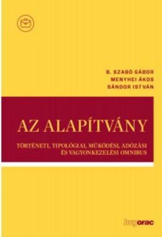 Az Alaptvny - Trtneti, Tipolgiai, Mkdsi, Adzsi s Vagyonkezelsi Omni