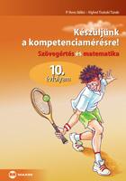 P. Veres Ildik-Vghn Tistzki Tnde - Kszljnk A Kompetenciamrsre! - Szvegrts s Matematika 10. vfolyam