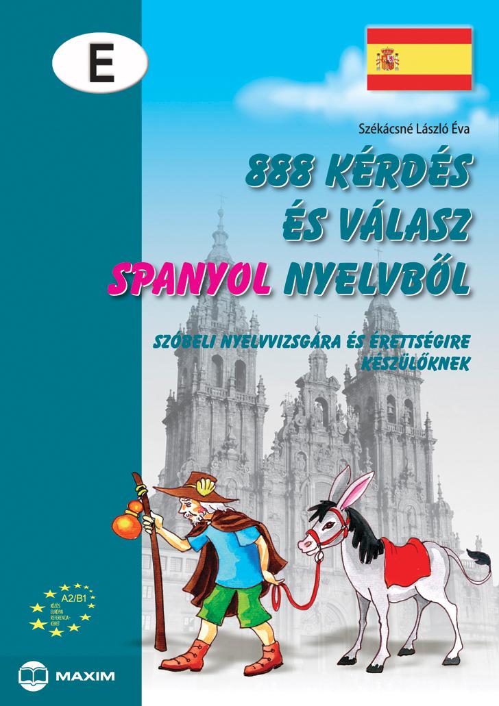 Szkcsn Lszl va - 888 Krds s Vlasz Spanyol Nyelvbl - Szbeli Nyelvvizsgra Kszlknek -