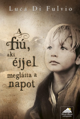 Luca Di Fulvio - A Fi, Aki jjel Megltta A Napot - Fztt